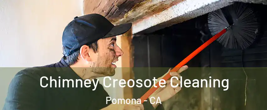  Chimney Creosote Cleaning Pomona - CA