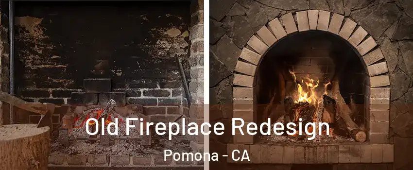  Old Fireplace Redesign Pomona - CA